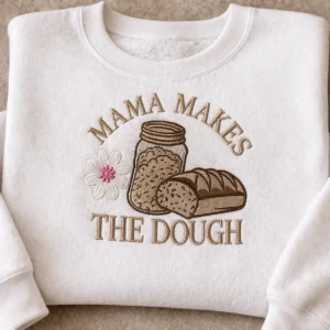 Mama Makes The Dough Embroidery Design | Instant Download