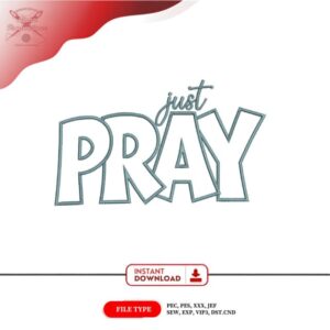 Just Pray Embroidery Design – Faith Embroidery – Inspirational Christian Embroidery – 4 Sizes – Instant Download
